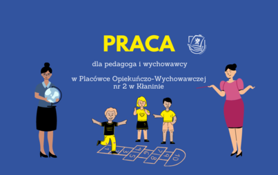 Zdjęcie do PRACA dla pedagoga i wychowawcy w Plac&oacute;wce Opiekuńczo-Wychowawczej nr 2 w Kłaninie