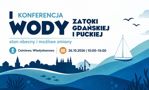 Grafika I Konferencji „Wody Zatoki Gdańskiej i Puckiej – stan obecny i możliwe zmiany”, 26 października 2026 roku w Cetniewie.